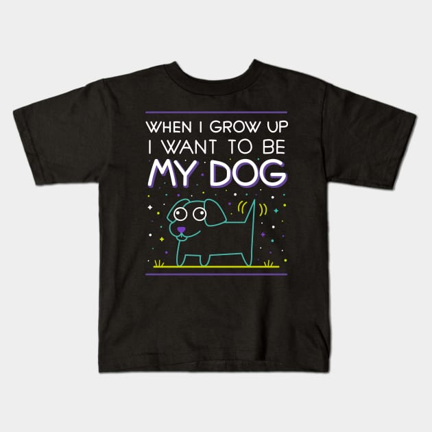 When i grow up i want to be my dog Kids T-Shirt by Domichan